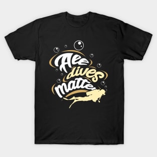 SCUBA DIVING: All Dives Matter T-Shirt